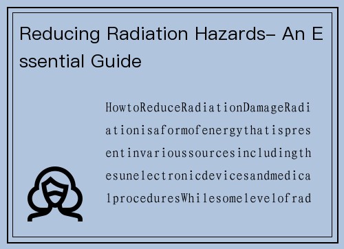 Reducing Radiation Hazards- An Essential Guide